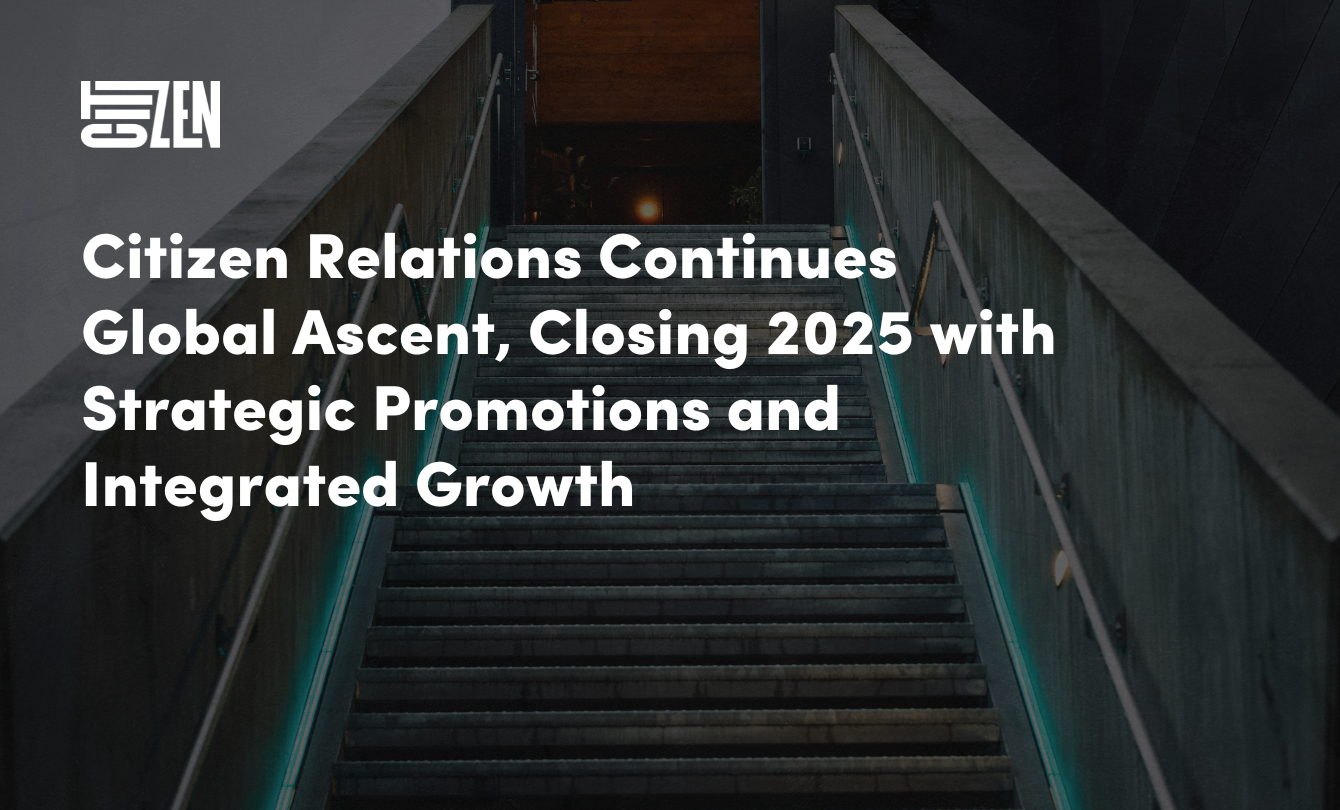 Citizen Relations Continues Global Ascent, Closing 2025 with Strategic Promotions and Integrated Growth