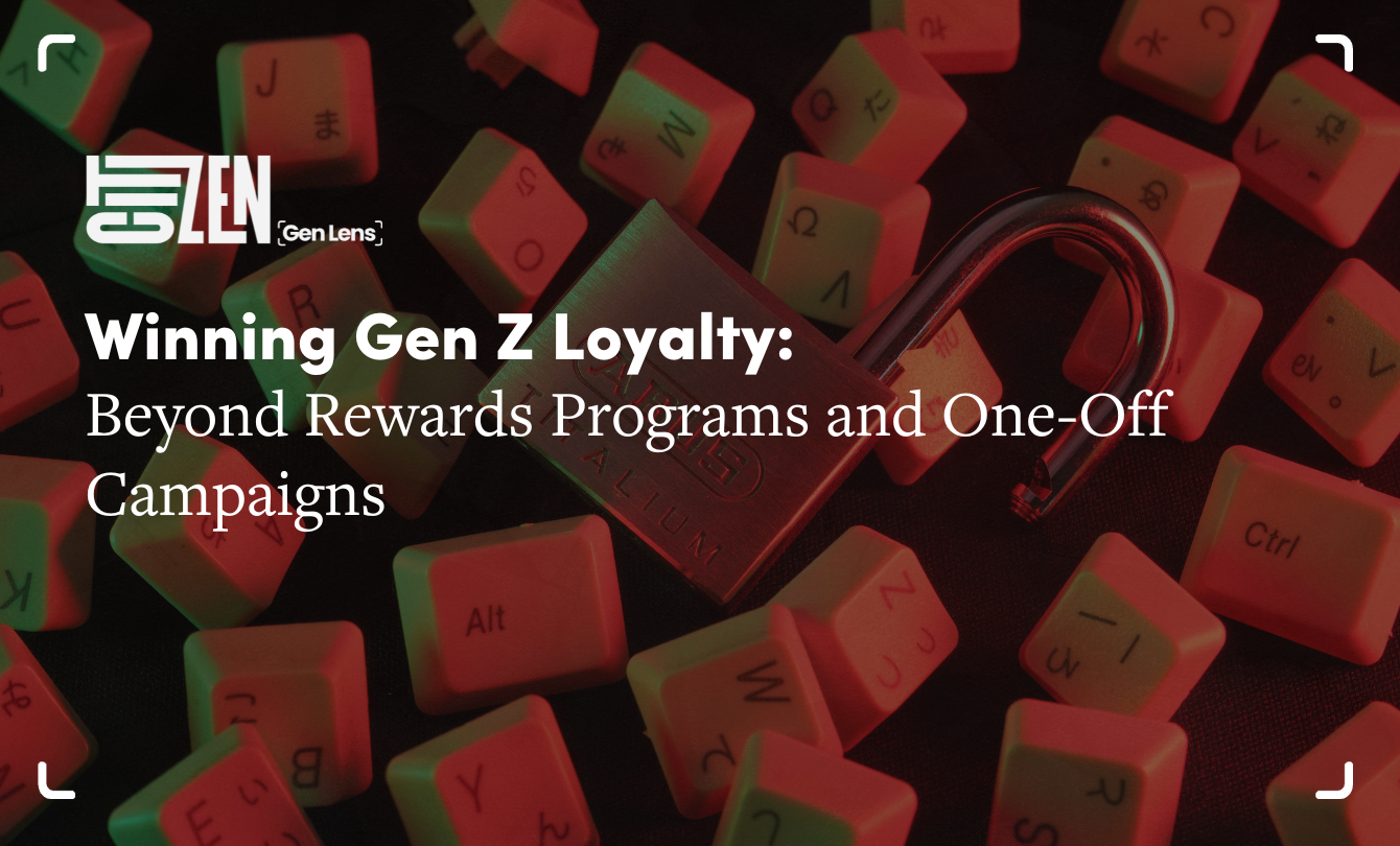 Winning Gen Z Loyalty: Beyond Rewards Programs and One-Off Campaigns